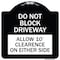 Signmission Do Not Block Driveway Allow 10 Ft Clearance on Either Side Alum Sign, 18" x 18", BW-1818-24168 A-DES-BW-1818-24168 - alternate 1